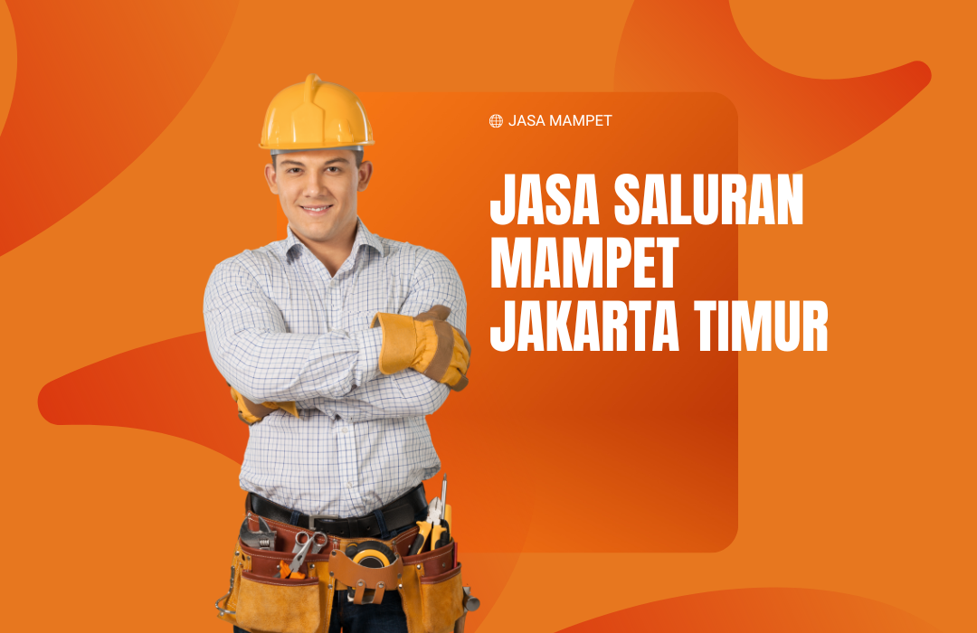 Jasa Saluran Mampet Jakarta Timur
